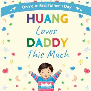 huang loves daddy this much